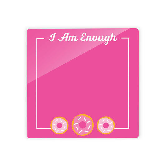 Pink Dream Donuts I Am Enough | 4x4